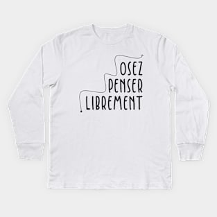 Osez Penser Librement Kids Long Sleeve T-Shirt